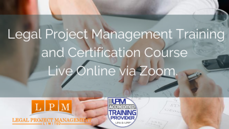 Legal Project Management Training and Certification Online: Live via Zoom October 21st - 23rd 2020. 